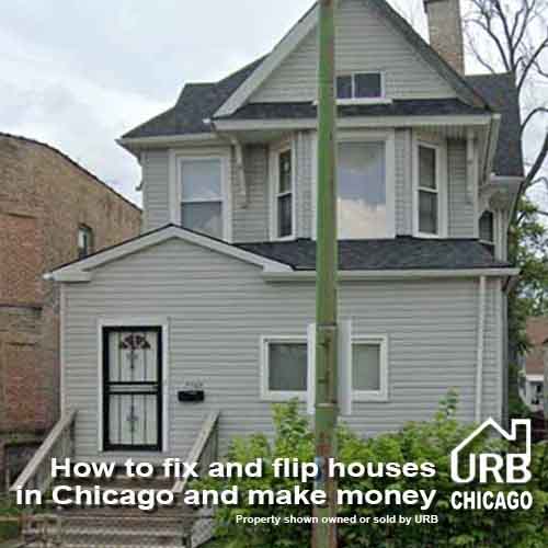 How to fix and flip houses in Chicago and make money